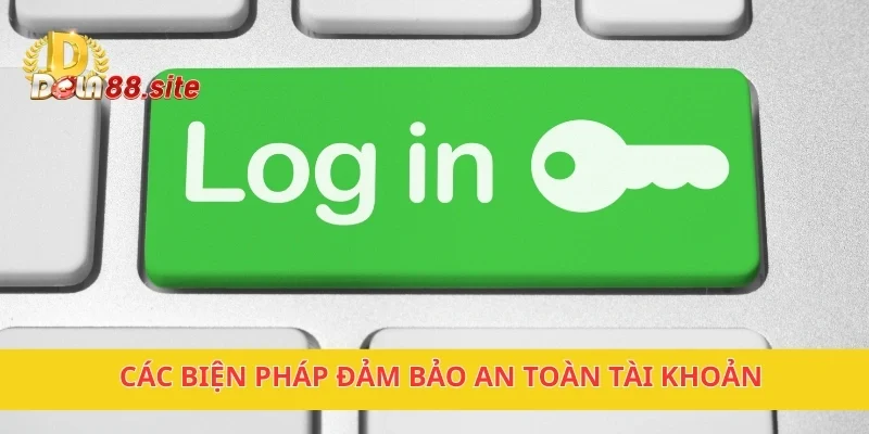 Các biện pháp đảm bảo an toàn tài khoản