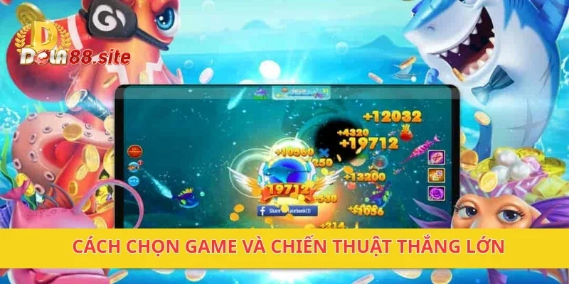 Cách chọn game và chiến thuật thắng lớn