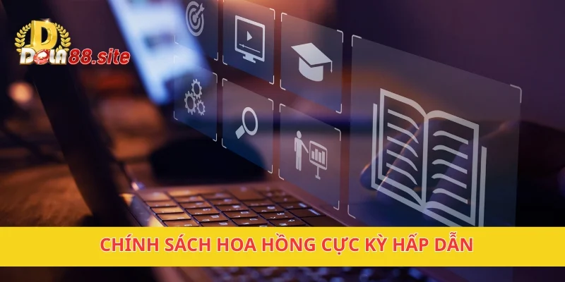 Chính sách hoa hồng cực kỳ hấp dẫn