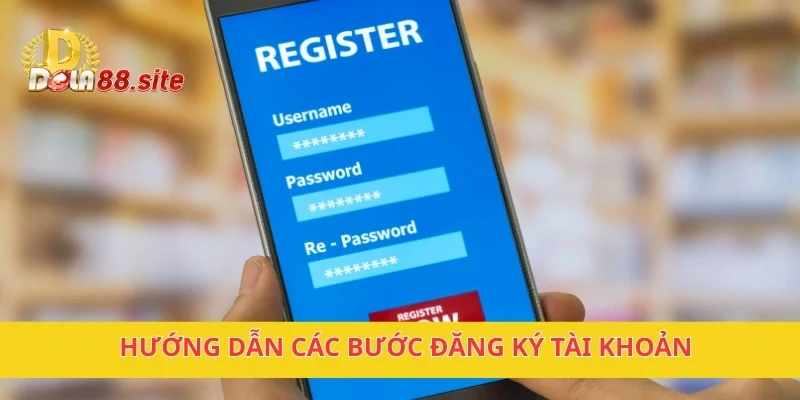 Hướng dẫn các bước đăng ký tài khoản