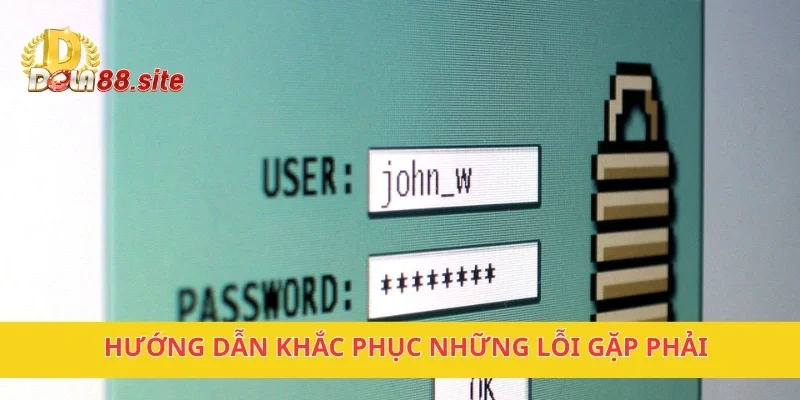 Hướng dẫn khắc phục những lỗi gặp phải