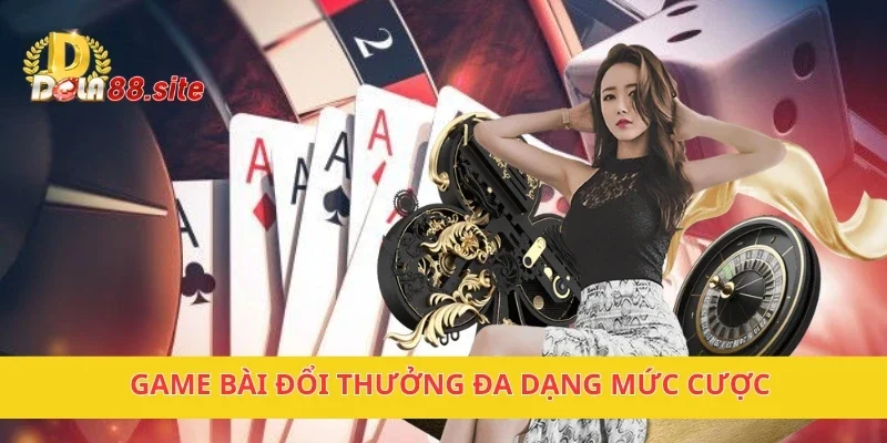 DOLA88 - Nhà Cái Trực Tuyến Uy Tín Hàng Đầu Đông Nam Á 23 Game bài đổi thưởng đa dạng mức cược